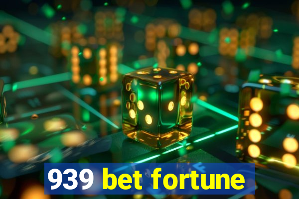 939 bet fortune